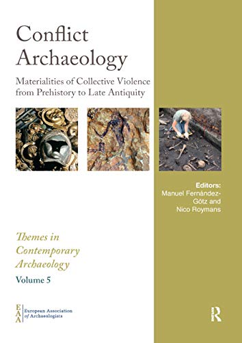 Conflict Archaeology: Materialities of Collective Violence from Prehistory to Late Antiquity