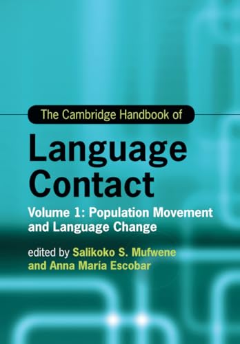 The Cambridge Handbook of Language Contact : Volume 1: Population Movement and Language Change