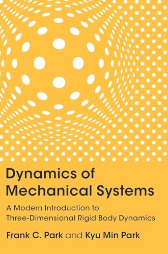 Dynamics of Mechanical Systems : A Modern Introduction to Three-Dimensional Rigid Body Dynamics