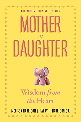 Mother to Daughter : Shared Wisdom from the Heart