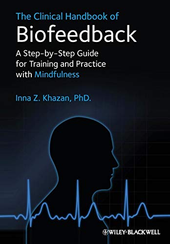 The Clinical Handbook of Biofeedback: A Step-by-Step Guide for Training and Practice with Mindfulness