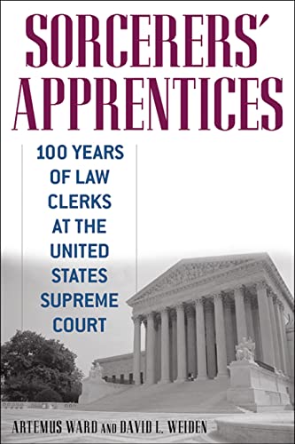 Sorcerers Apprentices: 100 Years of Law Clerks at the United States Supreme Court