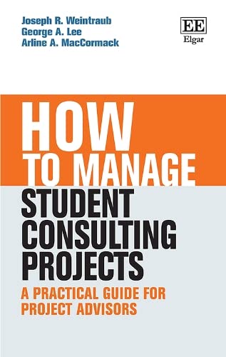 How to Manage Student Consulting Projects : A Practical Guide for Project Advisors