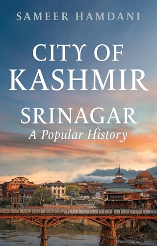City of Kashmir : Srinagar, A Popular History