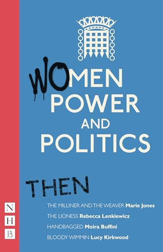 Women, Power and Politics: Then : Four plays