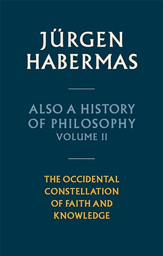 Also a History of Philosophy, Volume 2 : The Occidental Constellation of Faith and Knowledge