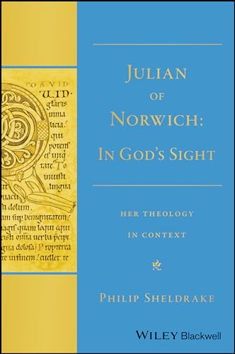 Julian of Norwich: "In Gods Sight" Her Theology in Context