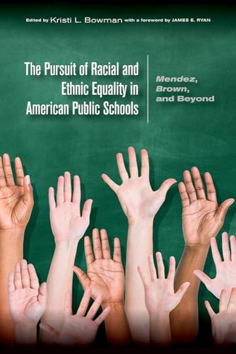 The Pursuit of Racial and Ethnic Equality in American Public Schools : Mendez, Brown, and Beyond