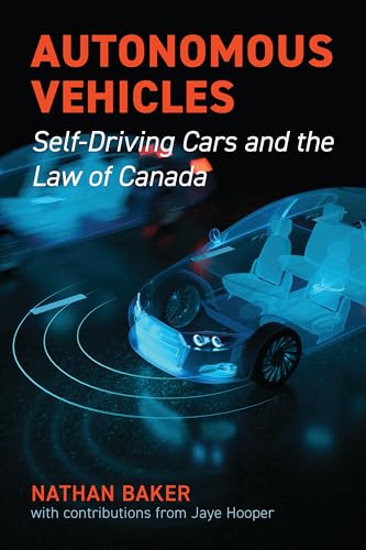 Autonomous Vehicles : Self-Driving Cars and the Law of Canada