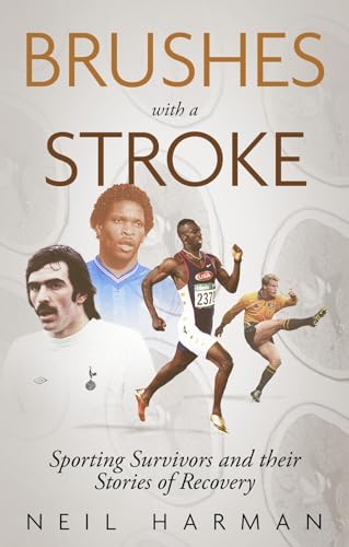 Brushes with a Stroke : Sporting Survivors and their Stories of Recovery