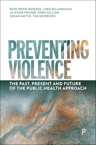 Preventing Violence : The Past, Present and Future of the Public Health Approach