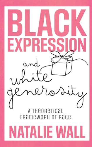 Black Expression and White Generosity : A Theoretical Framework of Race