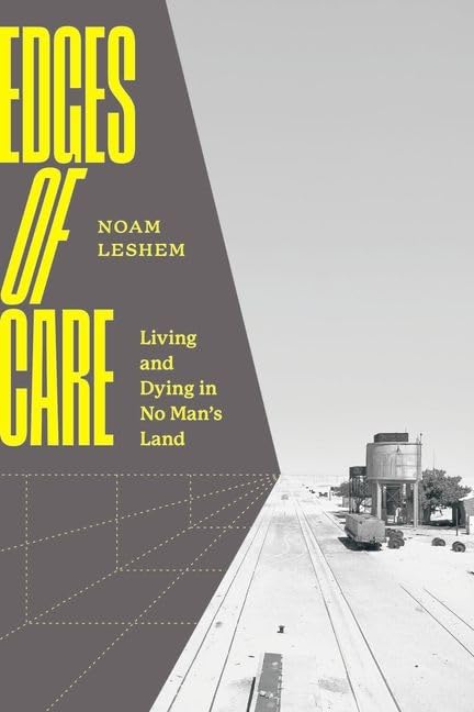 Edges of Care : Living and Dying in No Man’s Land