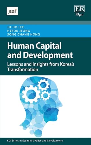 Human Capital and Development: Lessons and Insights from Koreas Transformation