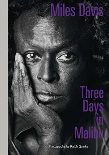 Miles Davis—Three Days in Malibu : Photographs by Ralph Quinke