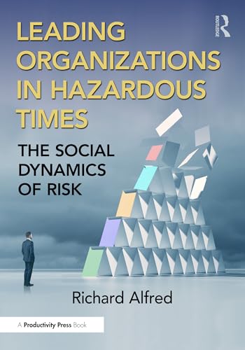 Leading Organizations in Hazardous Times : The Social Dynamics of Risk