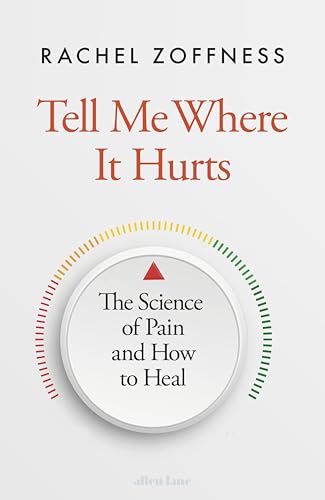 Tell Me Where It Hurts : The Science of Pain and How to Heal