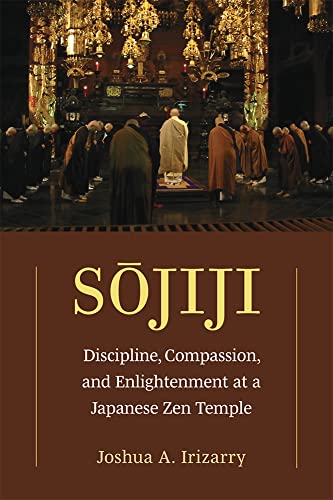 Sojiji : Discipline, Compassion, and Enlightenment at a Japanese Zen Temple