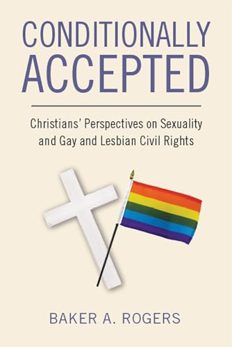Conditionally Accepted: Christians Perspectives on Sexuality and Gay and Lesbian Civil Rights