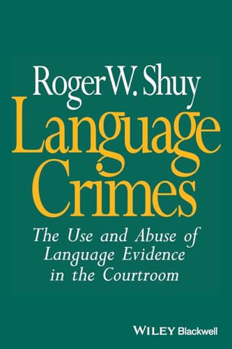 Language Crimes: Use and Abuse of Language Evidence in the Court Room