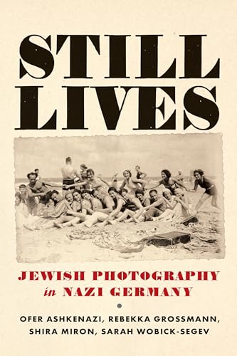 Still Lives : Jewish Photography in Nazi Germany