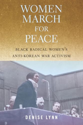 Women March for Peace : Black Radical Women's Anti-Korean War Activism