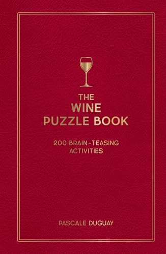 The Wine Puzzle Book : Brain-Teasing Puzzles, Games and Trivia