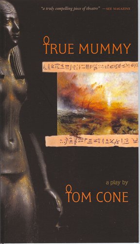 True Mummy : A Play
