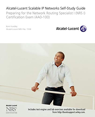 Alcatel-Lucent Scalable IP Networks Self-Study Guide: Preparing for the Network Routing Specialist I (NRS 1) Certification Exam