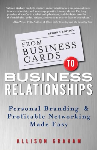 From Business Cards to Business Relationships: Personal Branding and Profitable Networking Made Easy