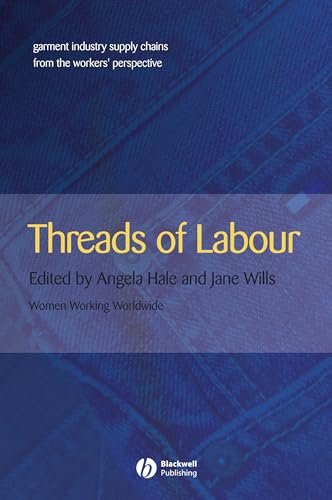 Threads of Labour: Garment Industry Supply Chains from the Workers Perspective