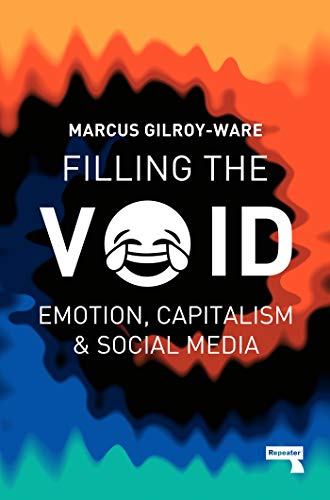 Filling the Void: Emotion, Capitalism and Social Media