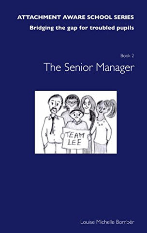 The Attachment Aware School Series: Book 2 :Getting Started - The Senior Manager -INCO/SENCO/Assistant Head: (The Attachment Aware School Series: Bridging the Gap for Troubled Pupils)