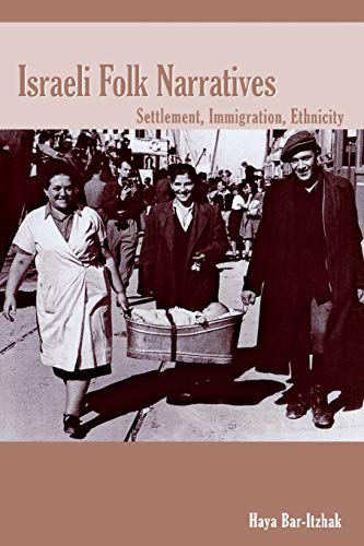Israeli Folk Narratives : Settlement, Immigration, Ethnicity