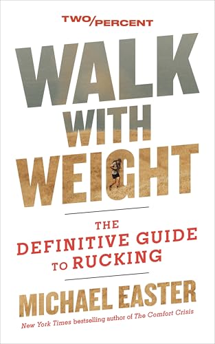 Walk with Weight : The Definitive Guide to Rucking