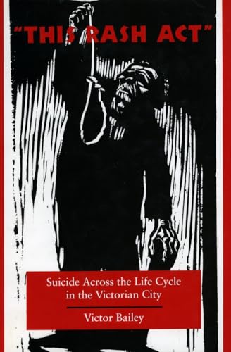 This Rash Act: Suicide Across the Life Cycle in the Victorian City