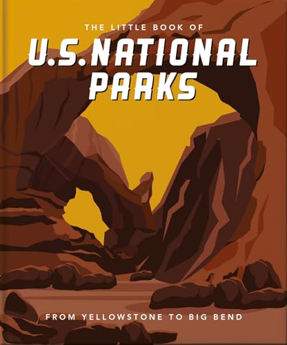 The Little Book of National Parks : From Yellowstone to Big Bend