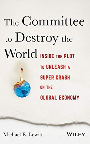 The Committee to Destroy the World: Inside the Plot to Unleash a Super Crash on the Global Economy