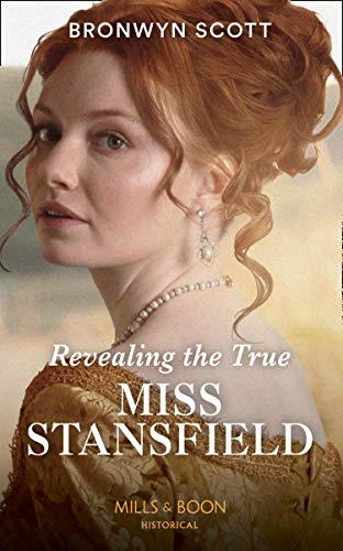 Revealing The True Miss Stansfield: A Sexy Regency Romance: Book 2 (The Rebellious Sisterhood)