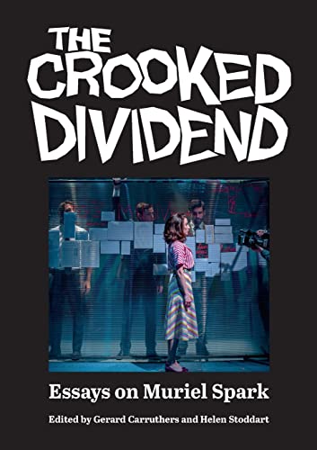 The Crooked Dividend : Essays on Muriel Spark