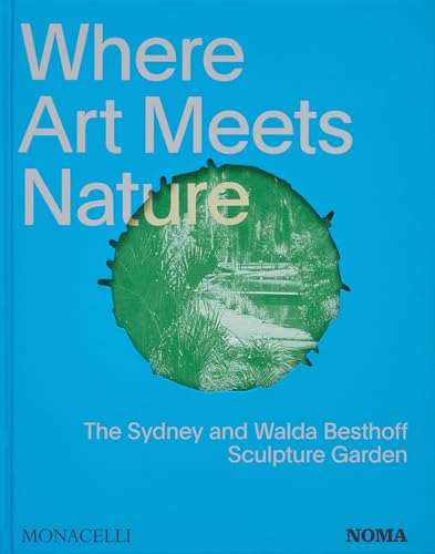 Where Art Meets Nature : The Sydney and Walda Besthoff Sculpture Garden
