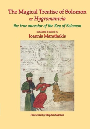 The Magical Treatise of Solomon or Hygromanteia: The True Ancestor of the Key of Solomon: Volume 8 (Sourceworks of Ceremonial Magic)