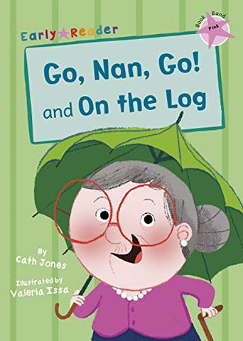 Go, Nan, Go! and On a Log (Early Reader) (Early Readers)