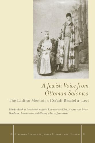 A Jewish Voice from Ottoman Salonica: The Ladino Memoir of Saadi Besalel a-Levi