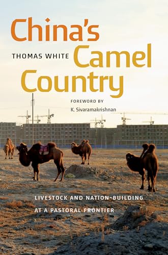 China's Camel Country : Livestock and Nation-Building at a Pastoral Frontier