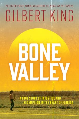 Bone Valley: A True Story of Injustice and Redemption in the Heart of Florida : Based on the internationally renowned true crime podcast