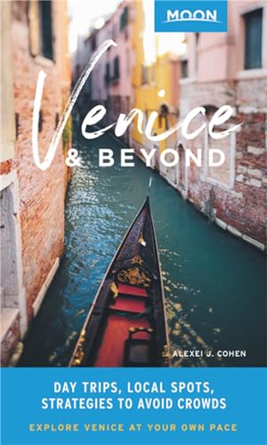 Moon Venice & Beyond (First Edition) : Day Trips, Local Spots, Strategies to Avoid Crowds