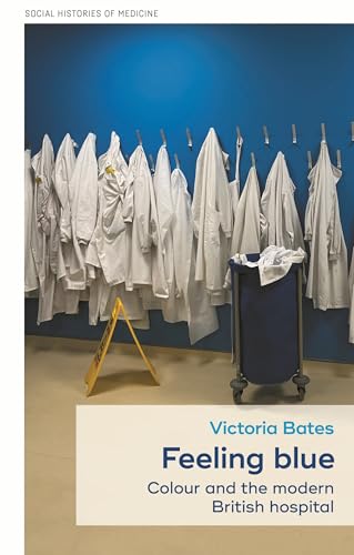 Feeling Blue : Colour and the Modern British Hospital