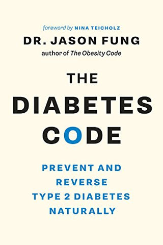 The Diabetes Code: Prevent and Reverse Type 2 Diabetes Naturally (The Code Series, 2)