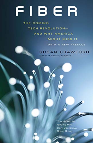 Fiber: The Coming Tech Revolution-and Why America Might Miss It